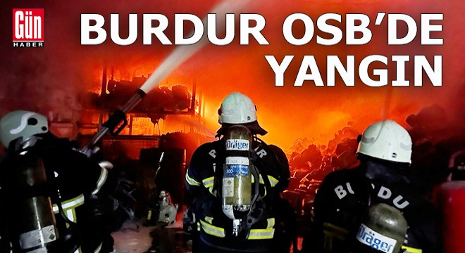 Burdur OSB'de yangın; 4 işçi hastanelik oldu
