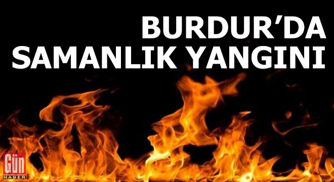 Burdur'da samanlık yangını