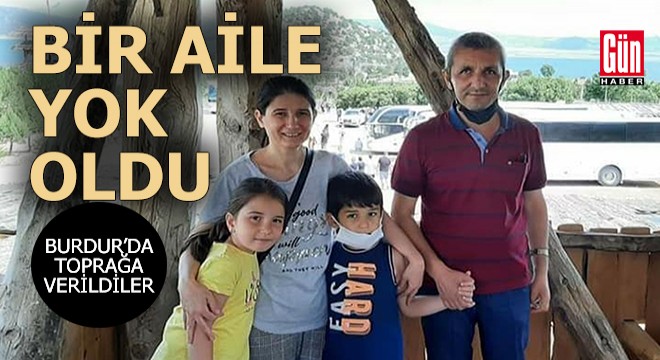 Burdur'lu bu 4 kişilik aile artık yok