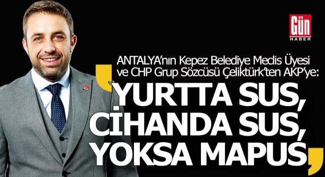 CHP'li Kepez Grup Sözcüsü Çeliktürk AKP'ye yüklendi