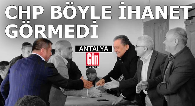 CHP’ye ihanet Antalya'da böyle fotoğraflandı