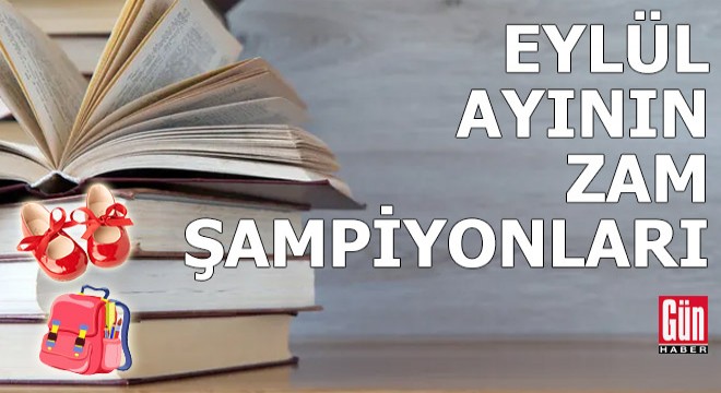 Çanta, defter, ayakkabı... Eylül ayının zam şampiyonları