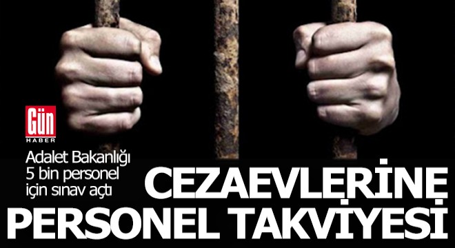 Cezaevlerine personel takviyesi