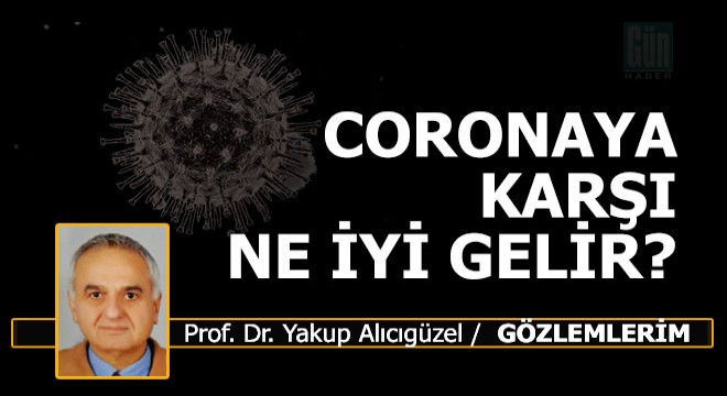 Coronaya karşı ne iyi gelir?