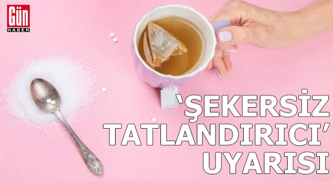 DSÖ'den şekersiz tatlandırıcı uyarısı!