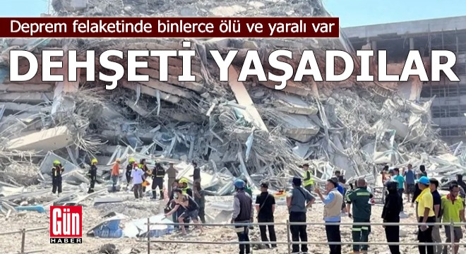 Dehşeti yaşadılar! Deprem felaketinde binlerce ölü ve yaralı var
