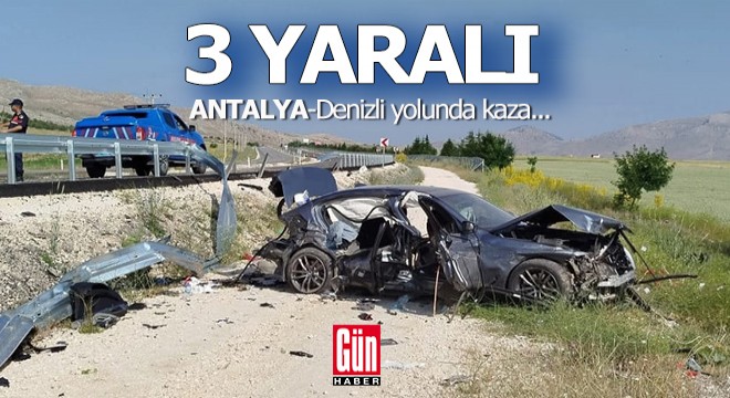 Denizli- Antalya yolunda kaza; 3 yaralı