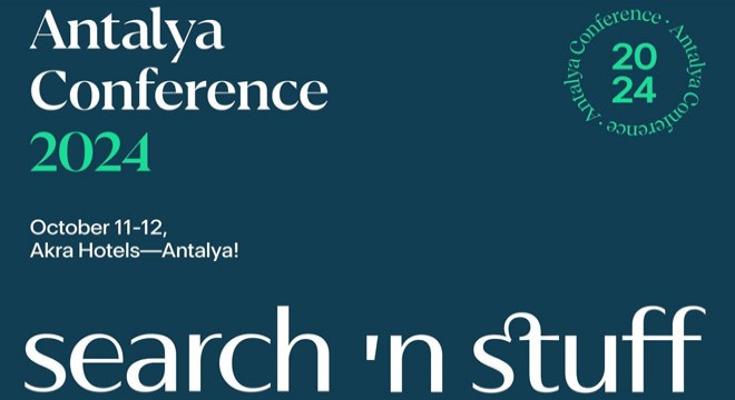 Dijital Pazarlama ve Teknoloji Dünyasının Öncü İsimleri Antalya'da Buluşuyor: Search'n Stuff Konferansı