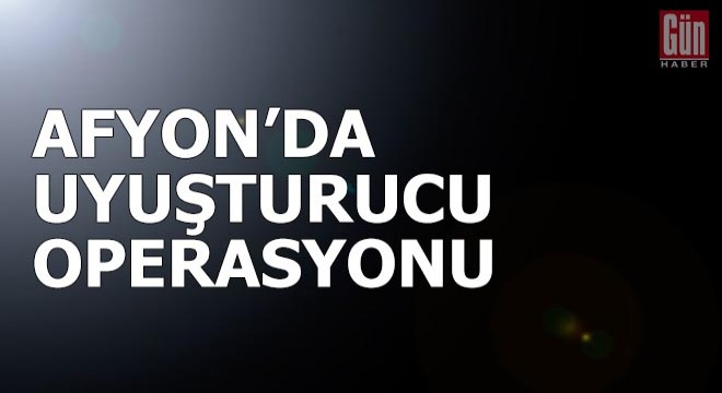 Dinar'da uyuşturucu operasyonu
