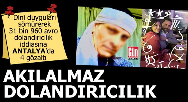Dini duyguları sömürerek dolandırıcılık iddiasına Antalya'da 4 gözaltı