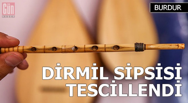 Dirmil sipsisi tescillendi