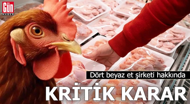 Dört beyaz et şirketi hakkında kritik karar