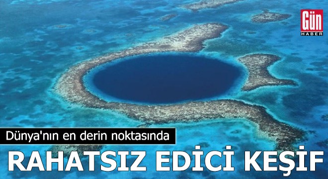 Dünya'nın en derin noktasında 'rahatsız edici' keşif