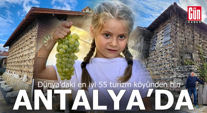 Dünyanın en iyi turizm köyünden biri Antalya'da