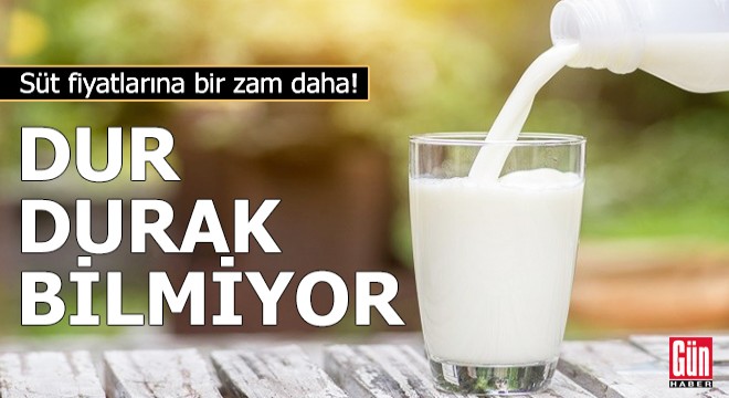 Dur durak bilmiyor... Süt fiyatlarına bir zam daha