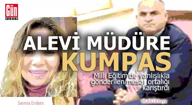 E-postadaki itiraflar: Alevi müdüre kumpas