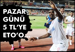 Eto'o'yu tribünden izlemek 5 lira