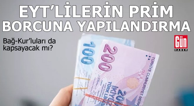 EYT'lilerin prim borcuna yapılandırma!.
