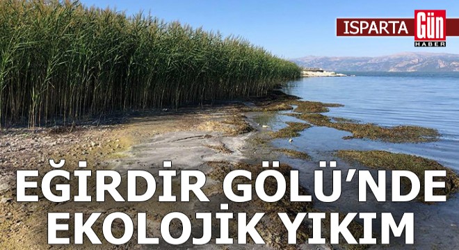 Eğirdir Gölü'nde ekolojik yıkım