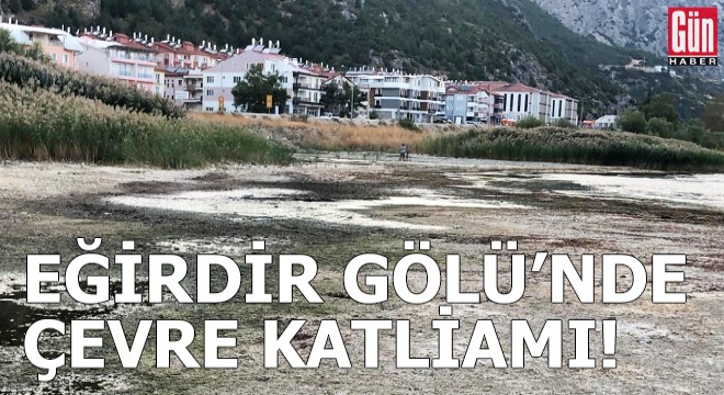 Eğirdir Gölü'nde kuruyan alanlarda yapılaşma skandalı