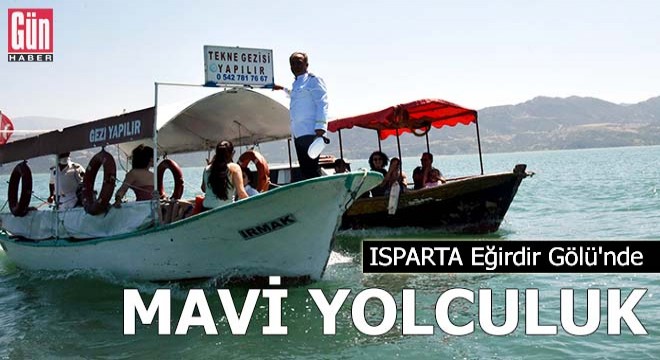 Eğirdir Gölü'nde mavi yolculuk