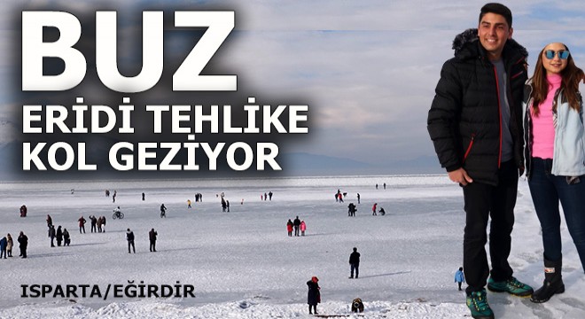 Eğirdir'de 'Buzlar eridi' anonsunu kimse dinlemiyor