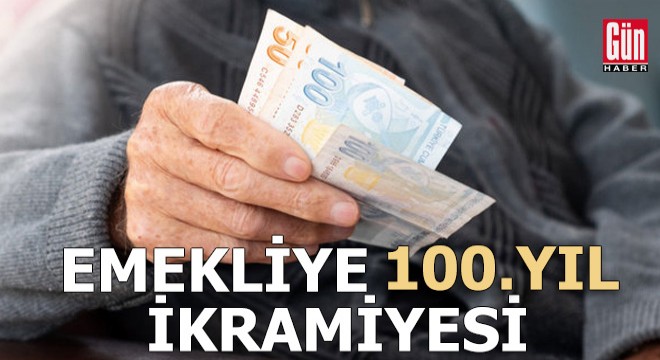 Emekliye 100.yıl ikramiyesi... Detaylar belli oldu