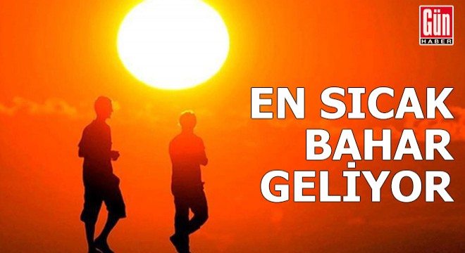 En sıcak bahar geliyor