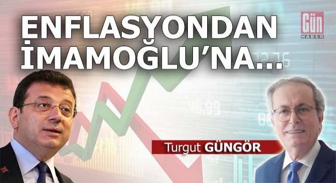 Enflasyondan İmamoğlu'na