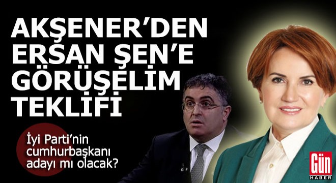 Ersan Şen, 'Aday olurum'... Meral Akşener, 'Gel görüşelim'...