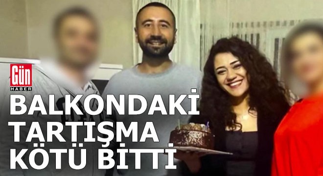 Eşlerin balkondaki tartışması kötü bitti