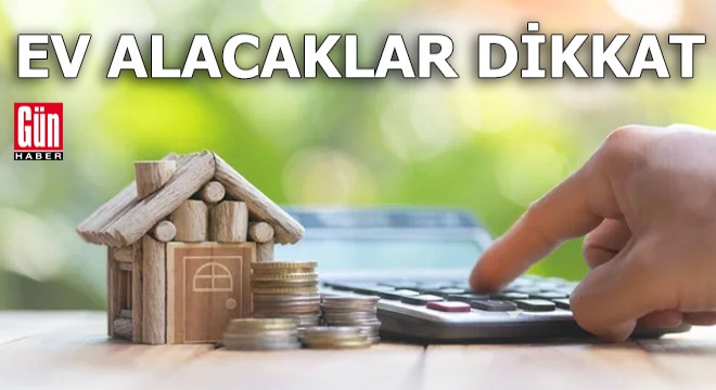 Ev alacaklar dikkat!