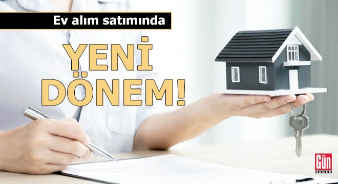 Ev alım satımında yeni dönem