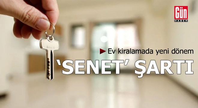 Ev kiralamada yeni dönem: ‘Senet' şartı