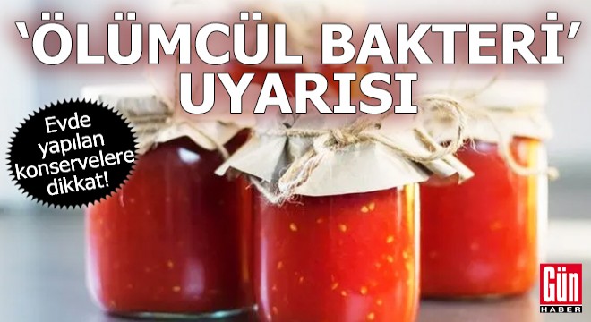Evde yapılan konserve için bakteri uyarısı