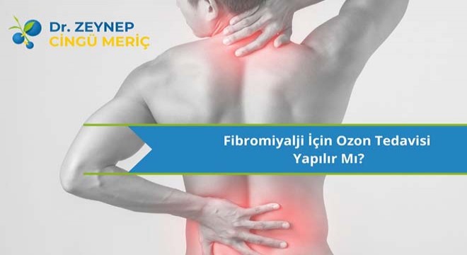 Fibromiyalji İçin Ozon Tedavisi Yapılır Mı?