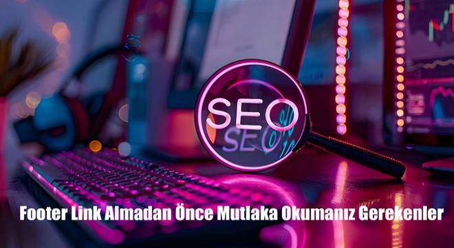Footer Link Almadan Önce Mutlaka Okumanız Gerekenler