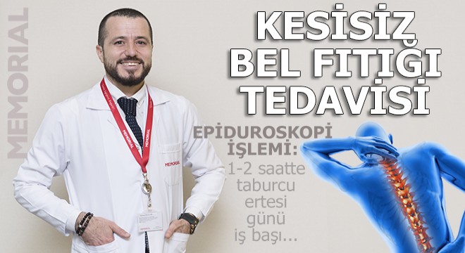 GİRİŞİMSEL İŞLEMLER BEL FITIĞI TEDAVİSİNDE BAŞARILI SONUÇ VERİYOR