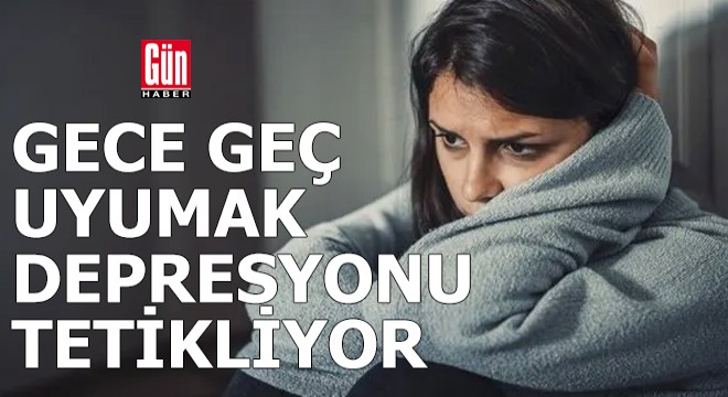 Geç uyumak depresyonu tetikliyor