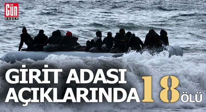 Girit Adası açıklarında 18 ölü