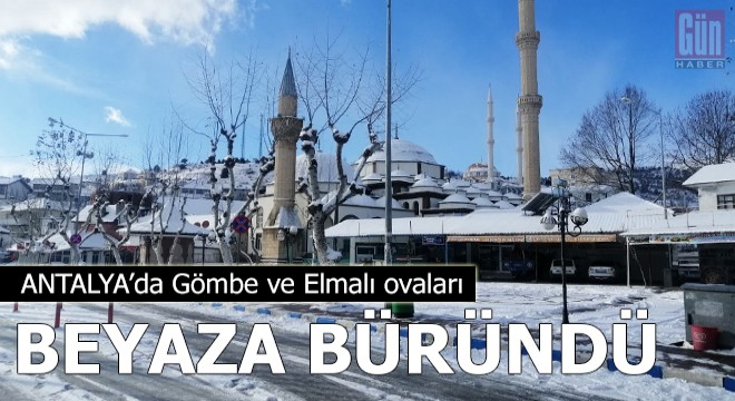 Gömbe ve Elmalı ovaları beyaza büründü