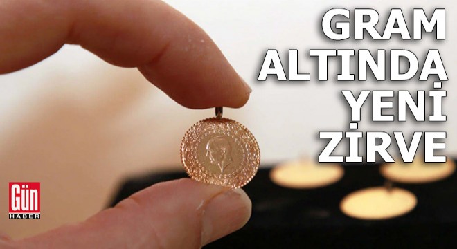 Gram altında yeni zirve