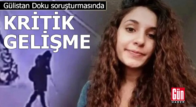 Gülistan Doku soruşturmasında kritik gelişme