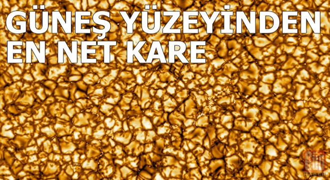 Güneş yüzeyinin en net fotoğrafı çekildi
