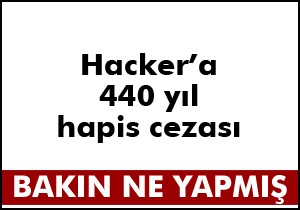 Hacker'a 440 yıl hapis cezası