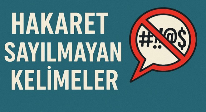 Hakaret sayılmayan kelimeler: Hangi ifadeler suç teşkil etmiyor?