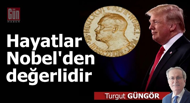 Hayatlar Nobel'den değerlidir