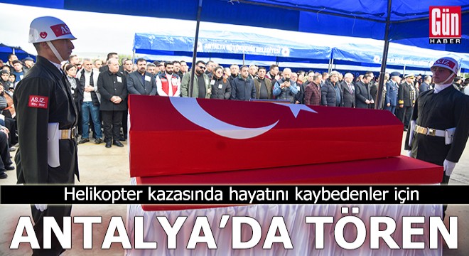 Helikopter kazasında hayatını kaybedenler için Antalya'da tören