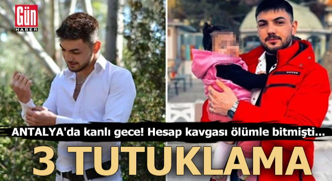 Antalya'da kanlı gece! Ölümle biten hesap kavgasında 3 tutuklama