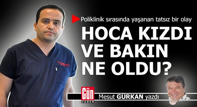 Hoca kızdı ve bakın ne oldu?